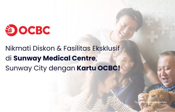 Promo Khusus Nasabah OCBC di Sunway Medical Centre Malaysia