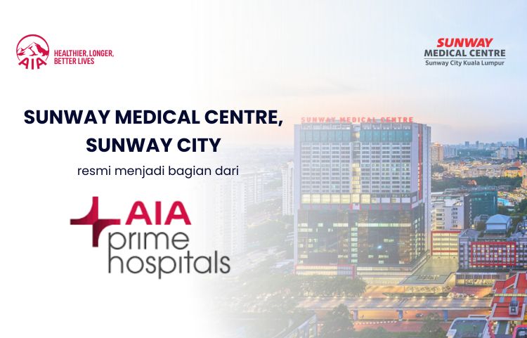 Sunway Medical Centre, Sunway City, Kuala Lumpur Resmi Menjadi Rekanan AIA Prime Hospital untuk Pasien Indonesia
